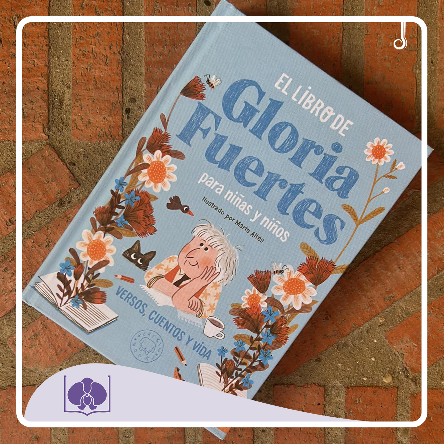 El Libro De Gloria Fuertes Para Niñas Y Niños: Versos, Cuentos Y Vida